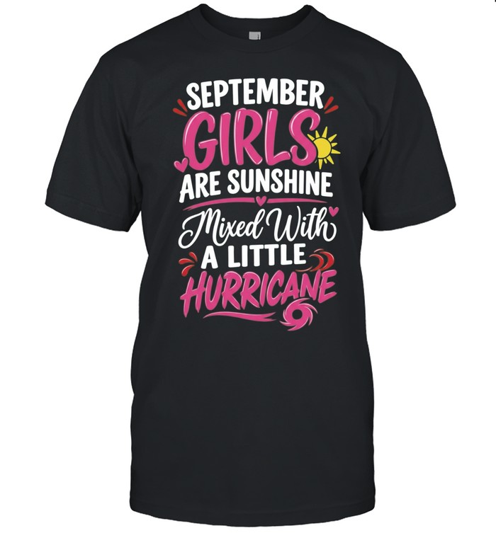 September Girls Are Sunshine Mixed With A Little Hurricane Unisex T-Shirt