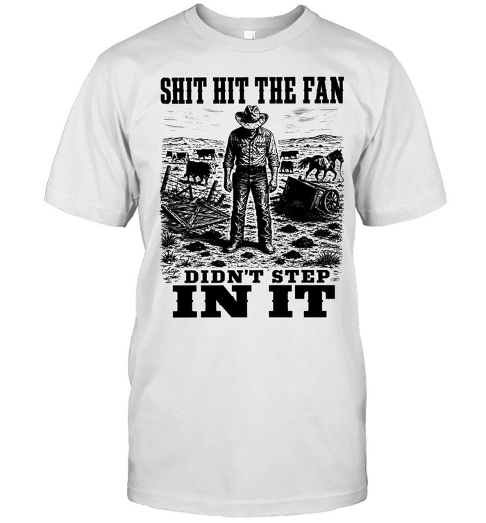 Shit Hit the Fan Didn’t Step in It cowboy Unisex T-Shirt