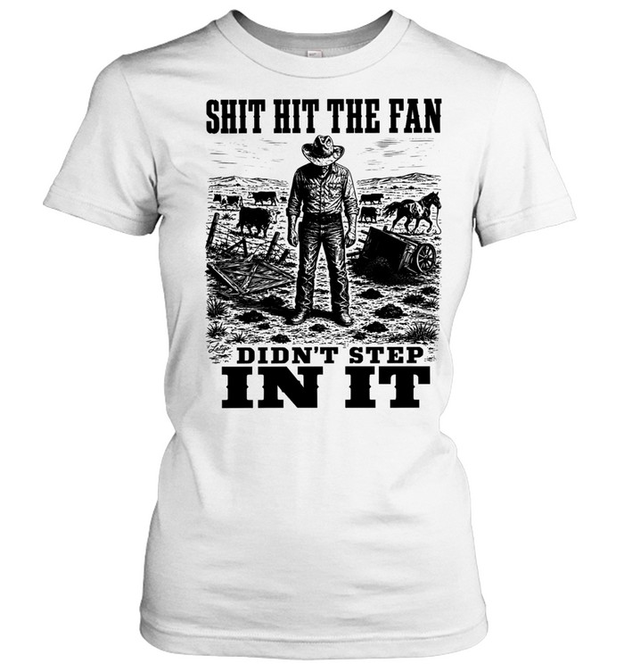 Shit Hit the Fan Didn’t Step in It cowboy Women T-Shirt