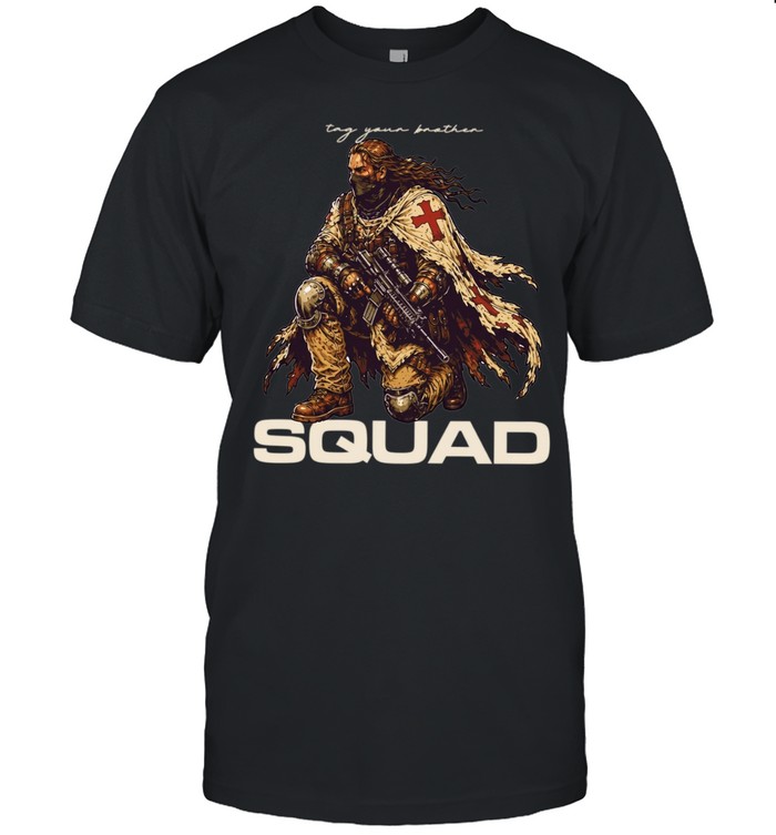 Squad Tag Your Brother Crusader Knight Warrior Unisex T-Shirt