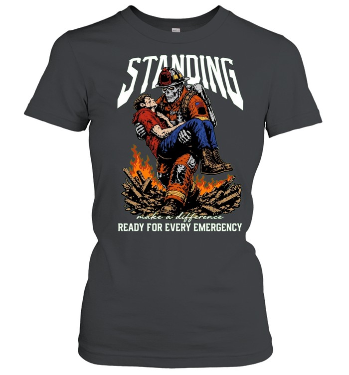 Standing Fire Dept Ready for Every Emergency Women T-Shirt