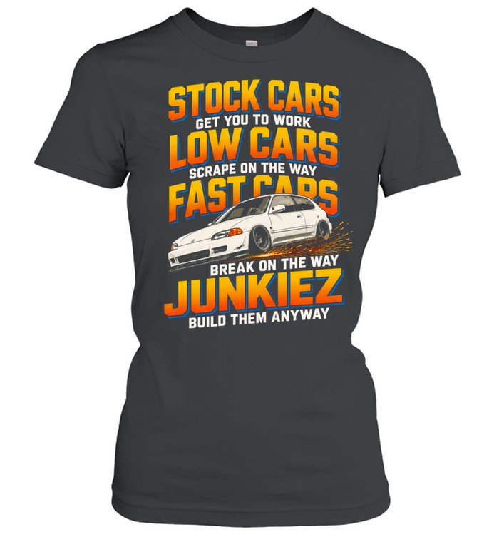Stock car get you to work low cars scrape on the way fast car Women T-Shirt