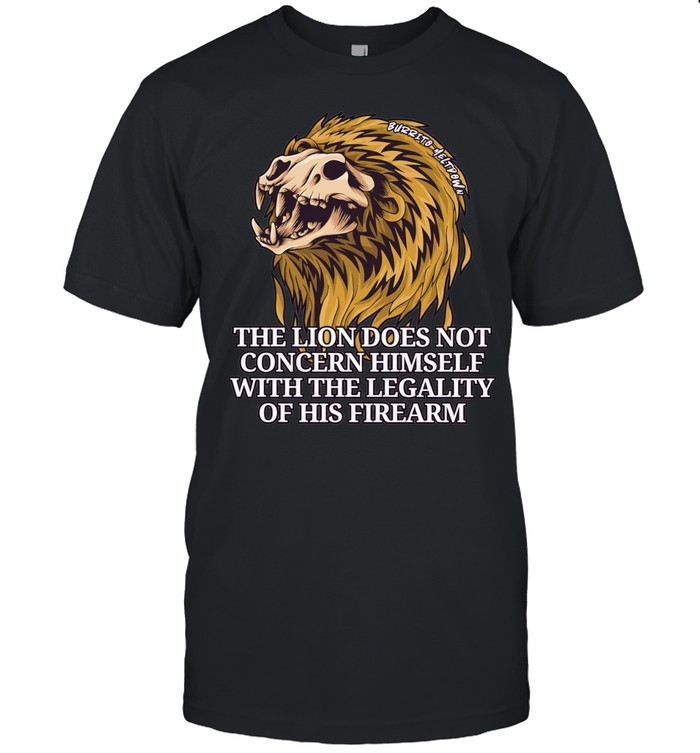 The lion does not concern himself with the legality of his firearm Unisex T-Shirt