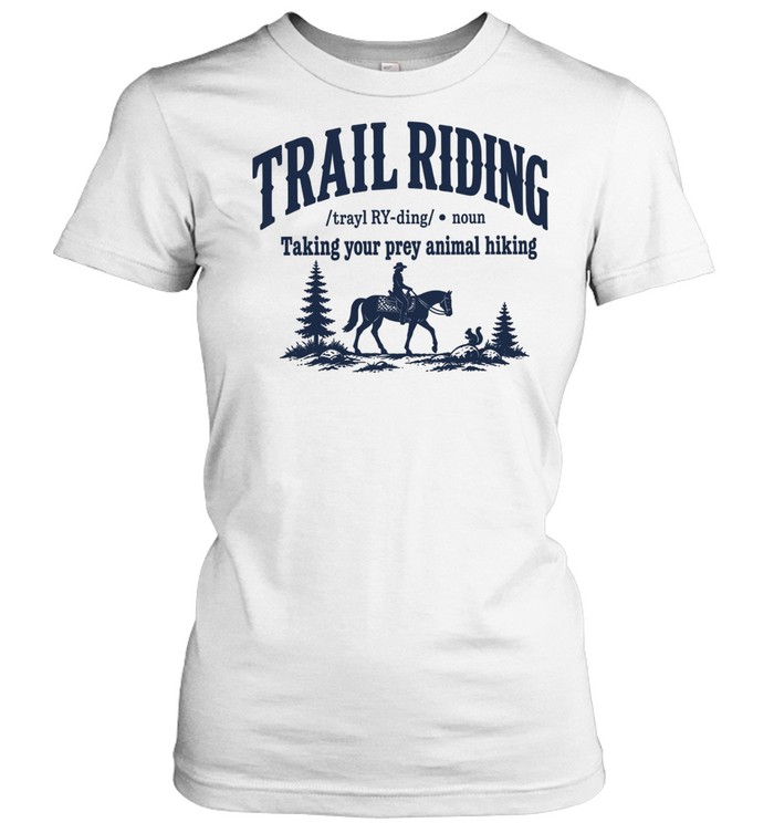 Trail Riding taking your prey animal hiking Women T-Shirt