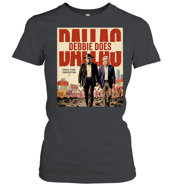 Trump and Jeffrey Epstein Debbie Does Dallas Adult Film Convention Women T-Shirt