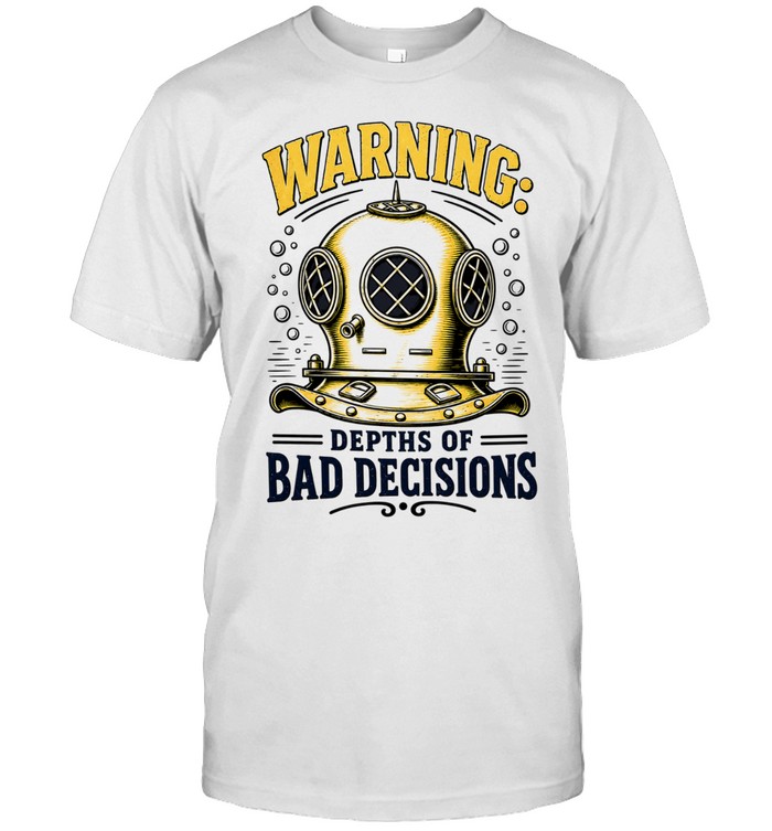 Warning depths of bad decisions vintage brass deep sea diving helmet Unisex T-Shirt