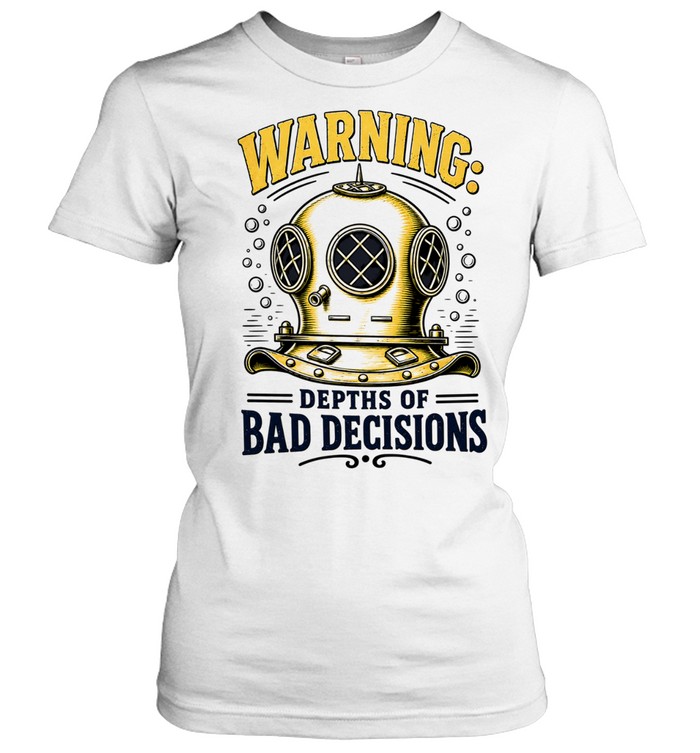 Warning depths of bad decisions vintage brass deep sea diving helmet Women T-Shirt