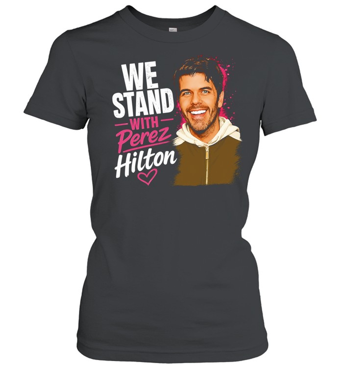 We Stand With Perez Hilton Women T-Shirt