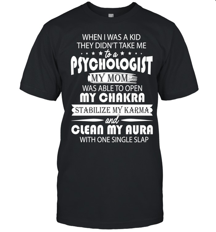 When I Was a Kid My Mom Opened My Chakra with One Single Slap Unisex T-Shirt