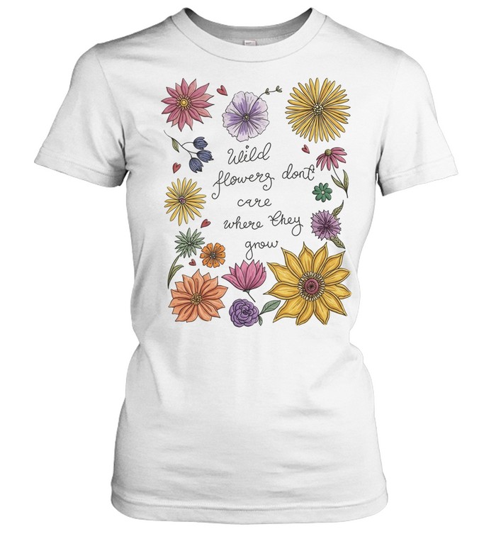 Wildflowers don’t care where they grow Dolly Parton Women T-Shirt