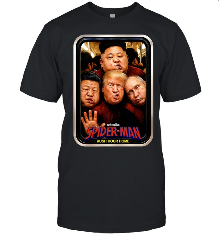 Xi Jinping Donald Trump Vladimir Putin Kim Jong Un Spider-Man Rush Hour Home Unisex T-Shirt
