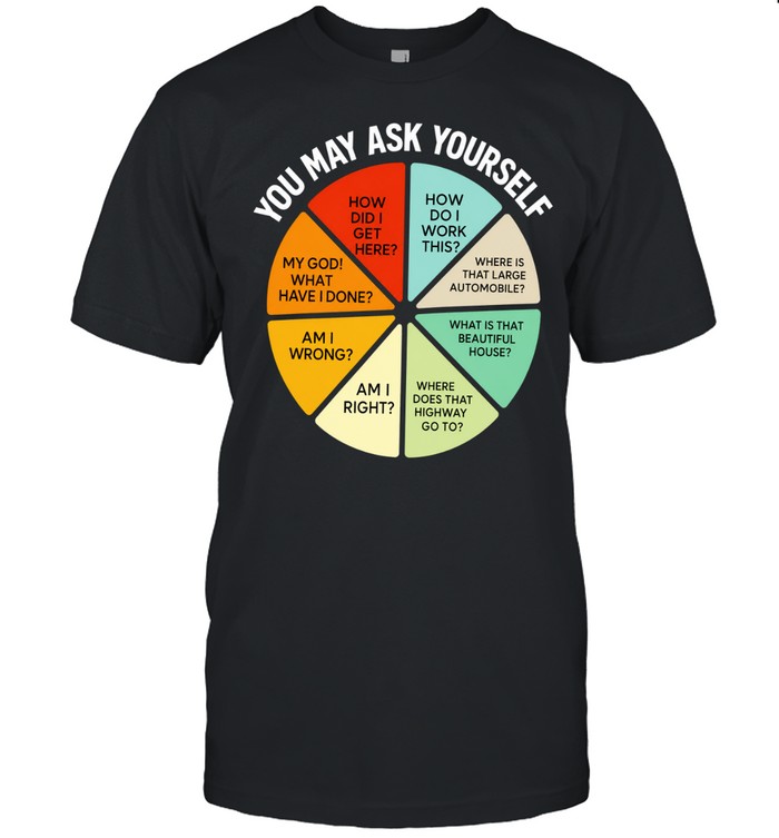 You May Ask Yourself Talking Heads Pie Chart Unisex T-Shirt