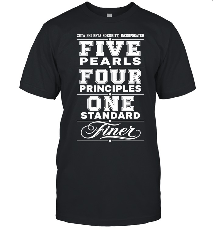 Zeta Phi Beta Sorority Incorporated Five Pearls Four Principles One Standard Finer Unisex T-Shirt
