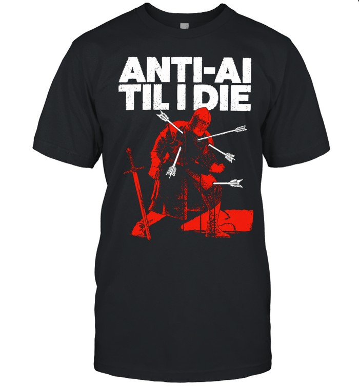 Anti-AI Til I Die Knight Warrior Anti AI Unisex T-Shirt