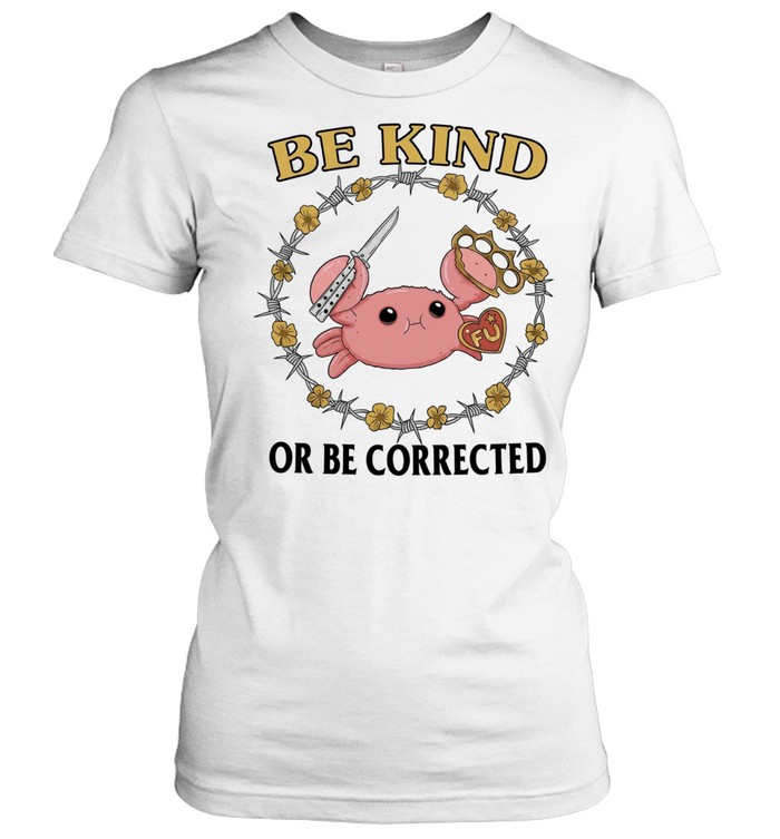 Be Kind or Be Corrected Crab with Knife and Brass Knuckles Women T-Shirt
