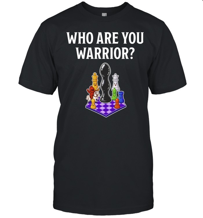 Chess Who Are You Warrior Unisex T-Shirt