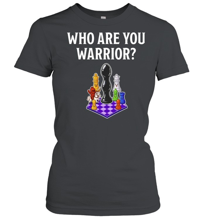 Chess Who Are You Warrior Women T-Shirt