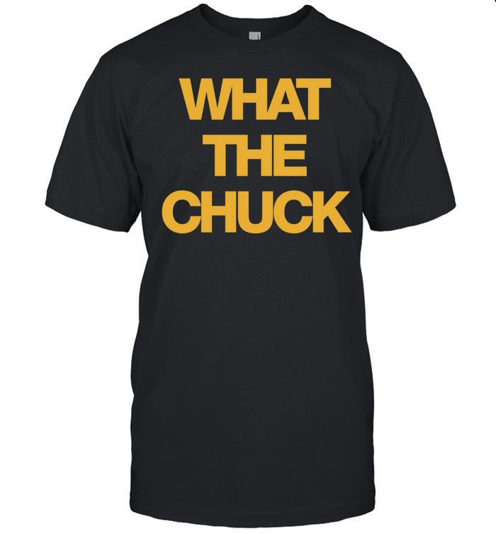 Chuck Timely What the Chuck Unisex T-Shirt