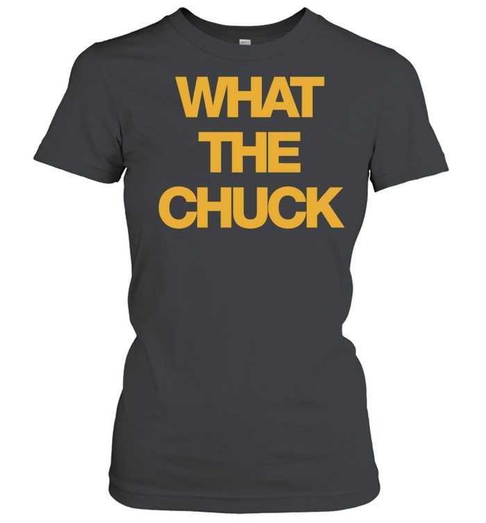 Chuck Timely What the Chuck Women T-Shirt