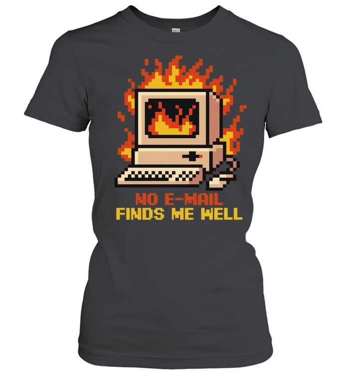Computer caught fire no email finds me well pixel art Women T-Shirt