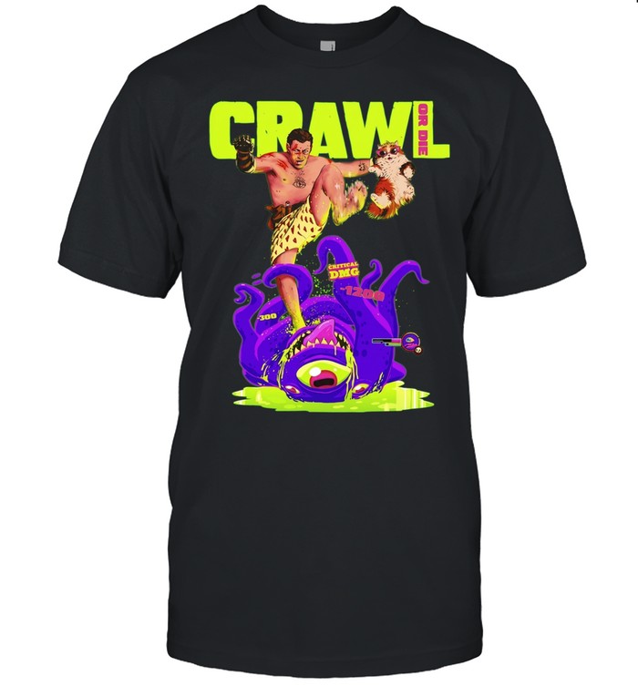 Crawl or Die Critical Damage Gamer rpg Unisex T-Shirt