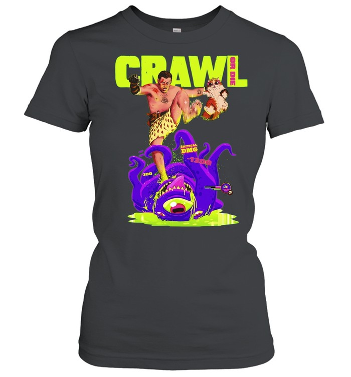 Crawl or Die Critical Damage Gamer rpg Women T-Shirt