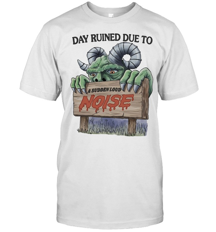 Day Ruined Due to a Sudden Loud Noise Monster Unisex T-Shirt
