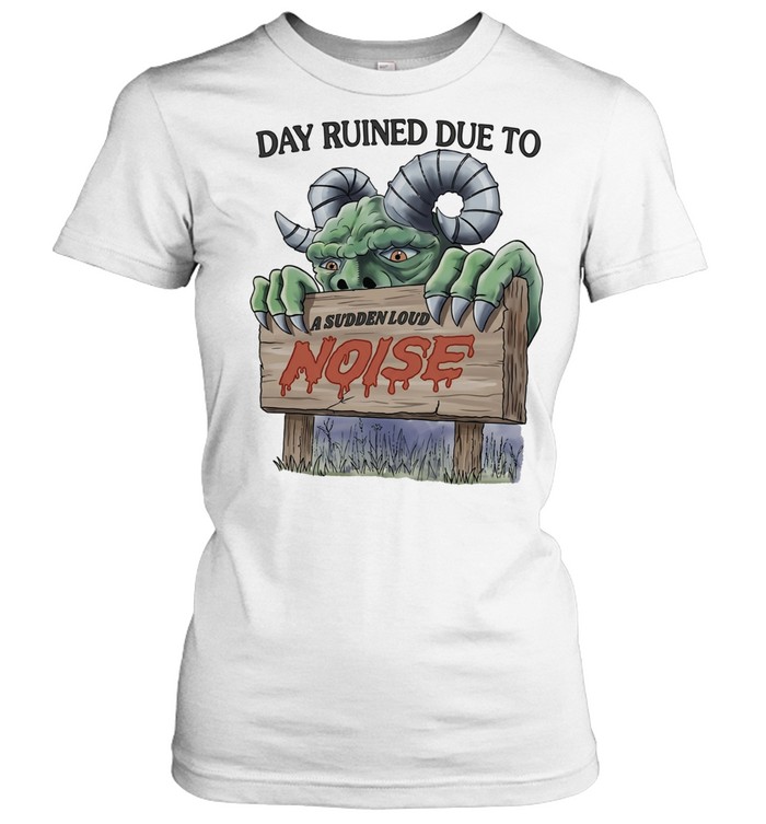 Day Ruined Due to a Sudden Loud Noise Monster Women T-Shirt