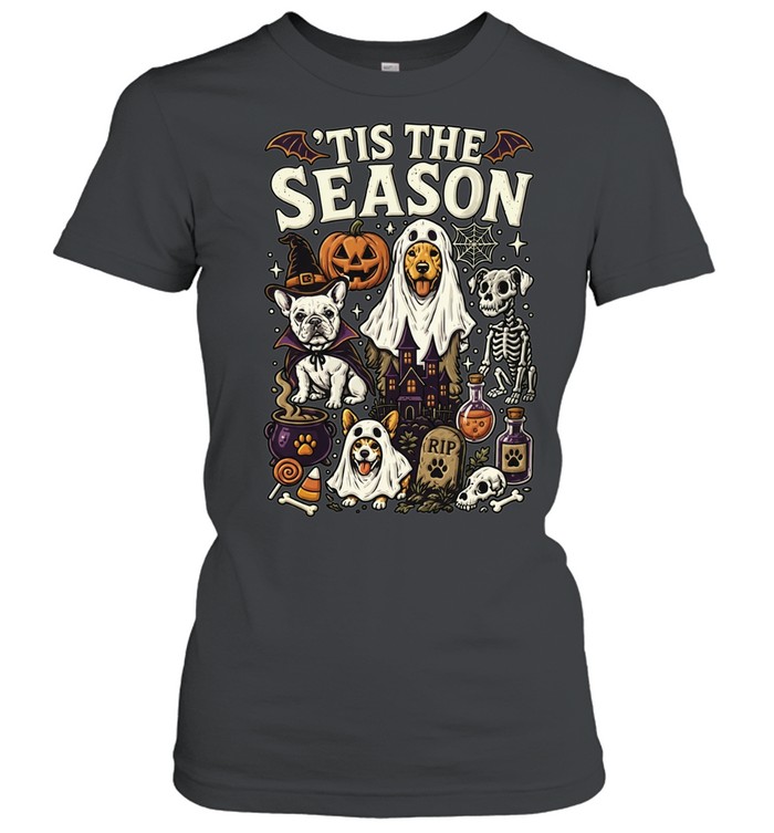 Dogs in Halloween Costumes Tis the Season Ghost Pumpkin Witch Skeleton Women T-Shirt