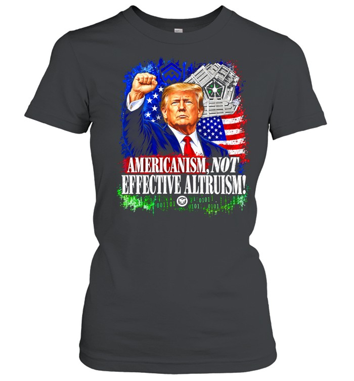 Donald Trump Americanism Not Effective Altruism Women T-Shirt