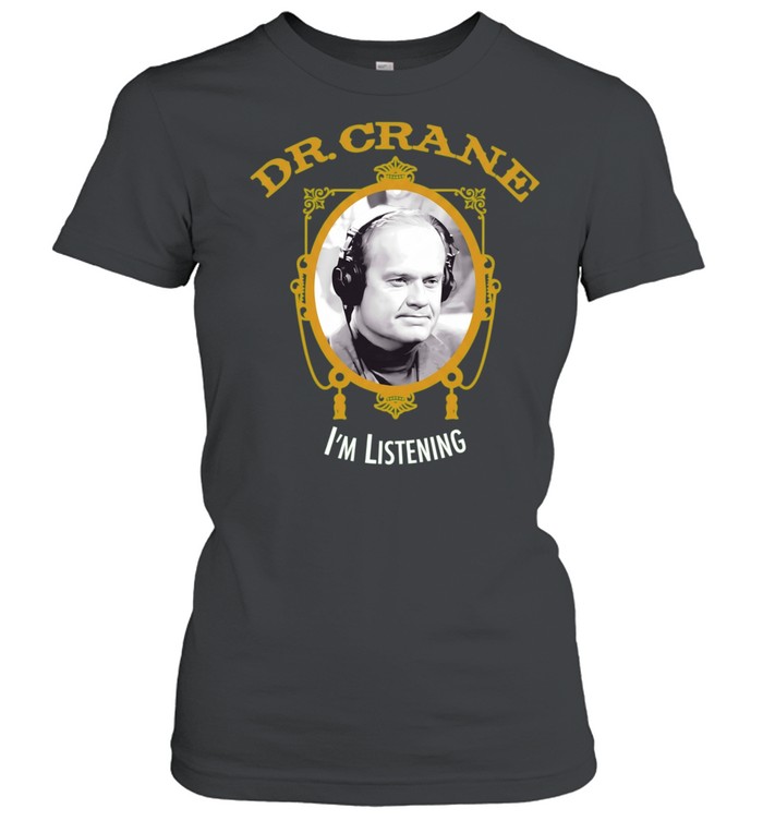 Dr Crane I’m Listening Frasier Kelsey Grammer Women T-Shirt
