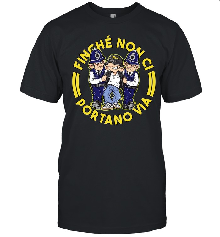 Finche Non Ci Portano Via hooligan streetwear Unisex T-Shirt