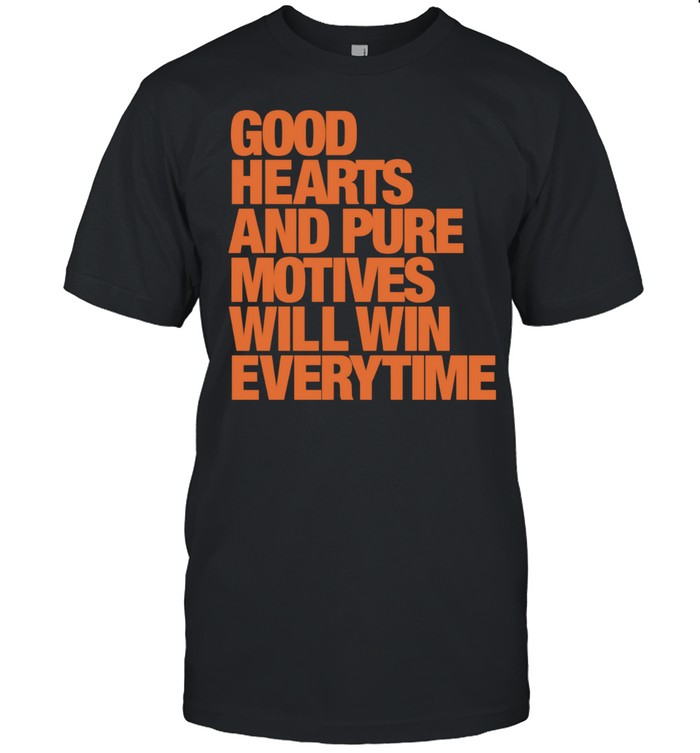 Good hearts and pure motives will win everytime Unisex T-Shirt
