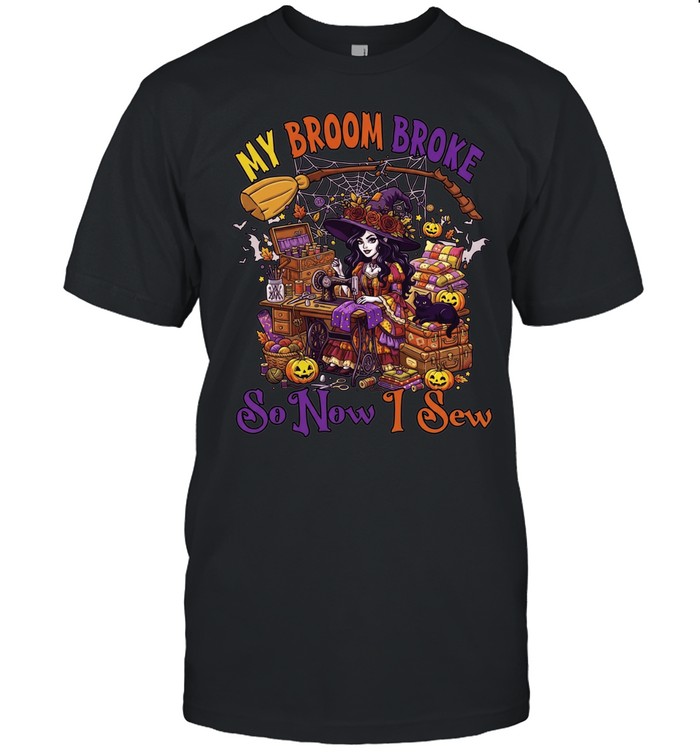 Halloween My Broom Broke So Now I Sew Witch Unisex T-Shirt