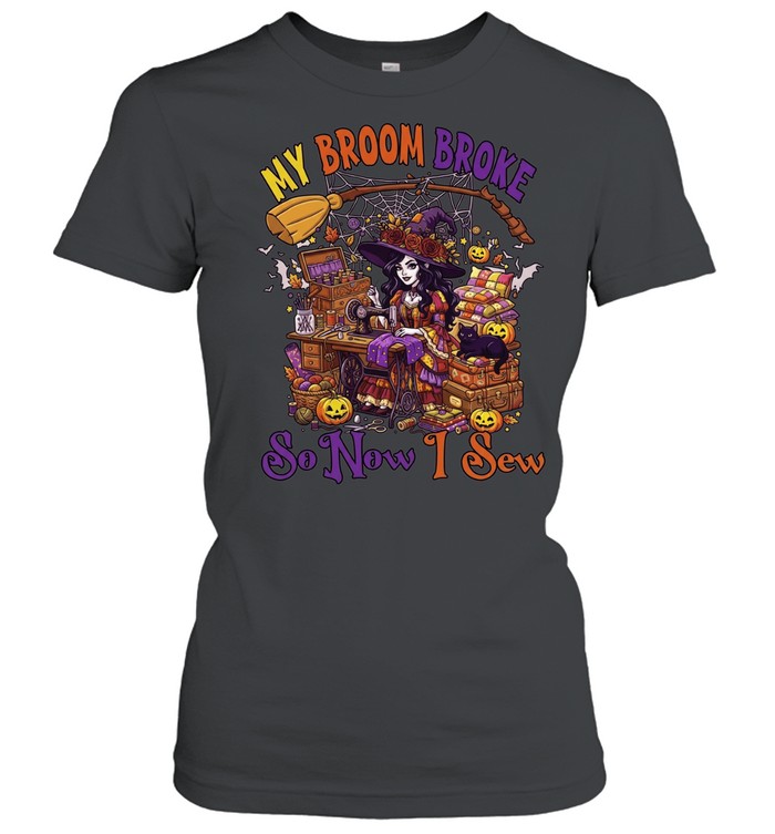 Halloween My Broom Broke So Now I Sew Witch Women T-Shirt