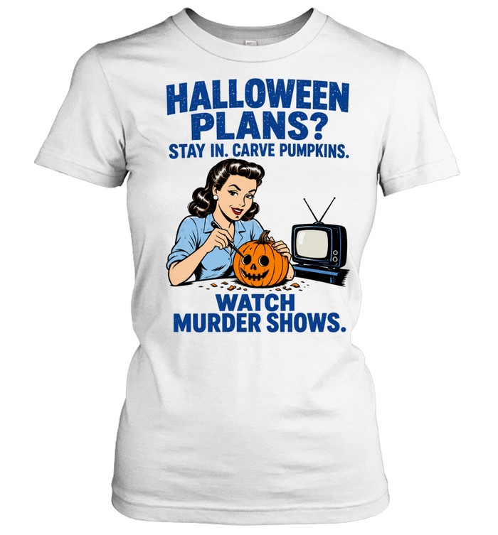 Halloween Plans Stay in Carve Pumpkins Watch Murder Shows 1950s Housewife Women T-Shirt
