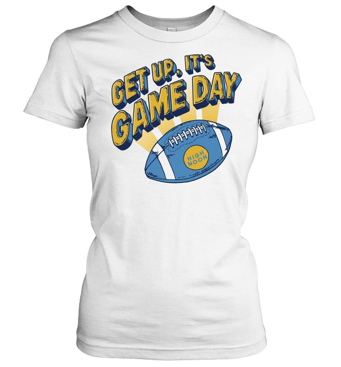 High Noon Football Get up it is Game Day Women T-Shirt