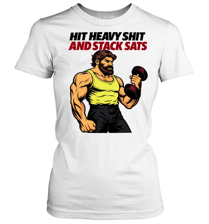 Hit heavy shit and stack sats Women T-Shirt