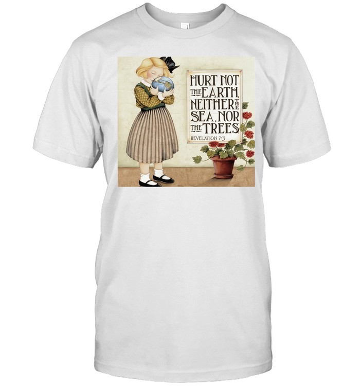 Hurt Not the Earth Neither the Sea nor the Trees Revelation 7 3 Unisex T-Shirt