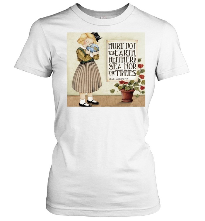 Hurt Not the Earth Neither the Sea nor the Trees Revelation 7 3 Women T-Shirt