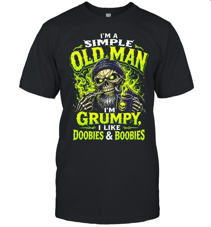 I am a simple old man I’m grumpy I like doobies and boobies skull coffee Unisex T-Shirt