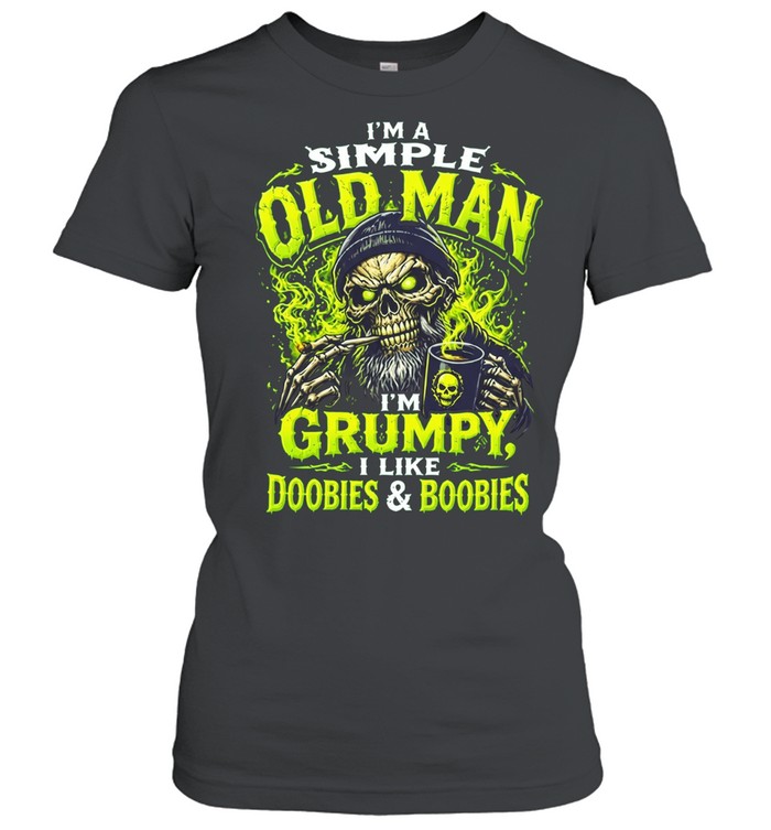 I am a simple old man I’m grumpy I like doobies and boobies skull coffee Women T-Shirt