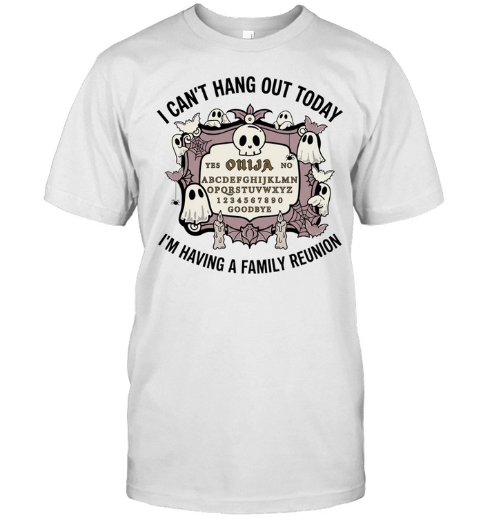 I can’t hang out today I’m having a family reunion Unisex T-Shirt