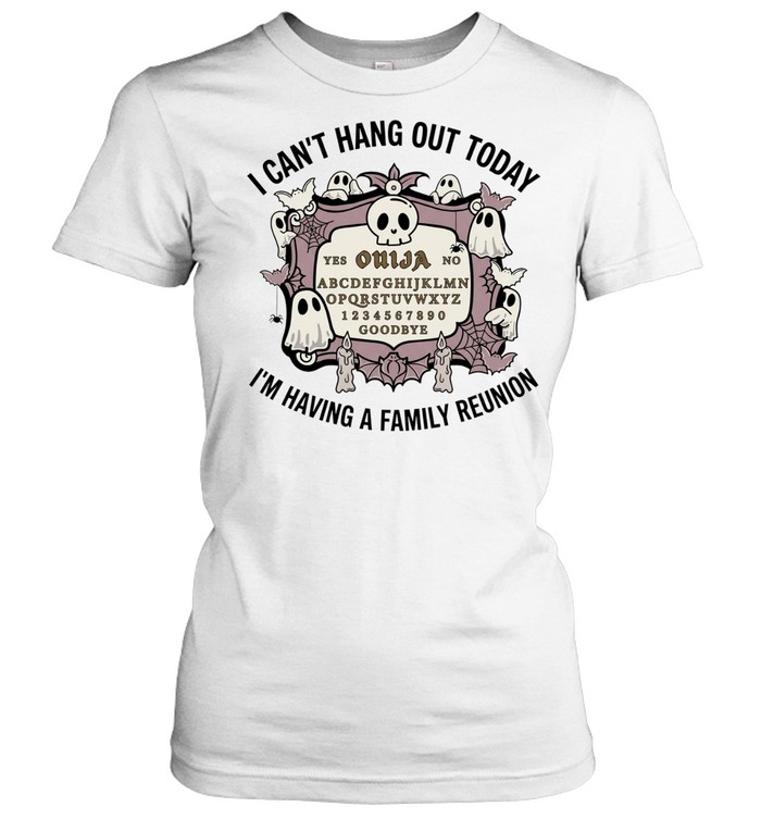 I can’t hang out today I’m having a family reunion Women T-Shirt