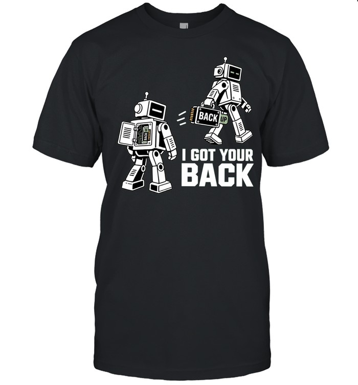 I Got Your Back Robot Backup computer Unisex T-Shirt