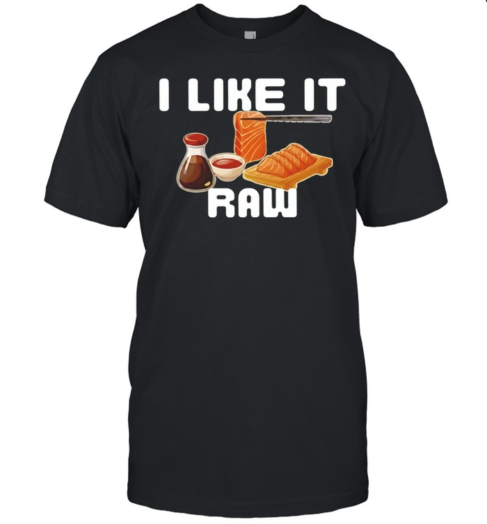 I Like It Raw Sashimi Unisex T-Shirt