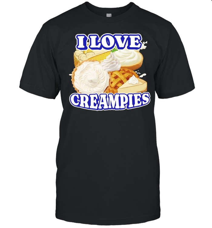 I Love Creampies Unisex T-Shirt