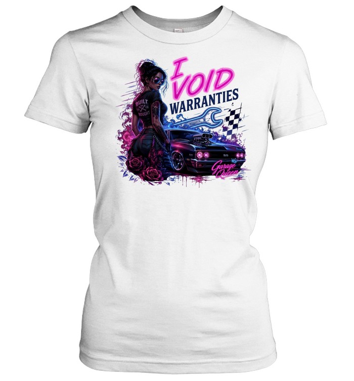 I Void Warranties Built Not Bought Garage Queen Muscle Car Women T-Shirt