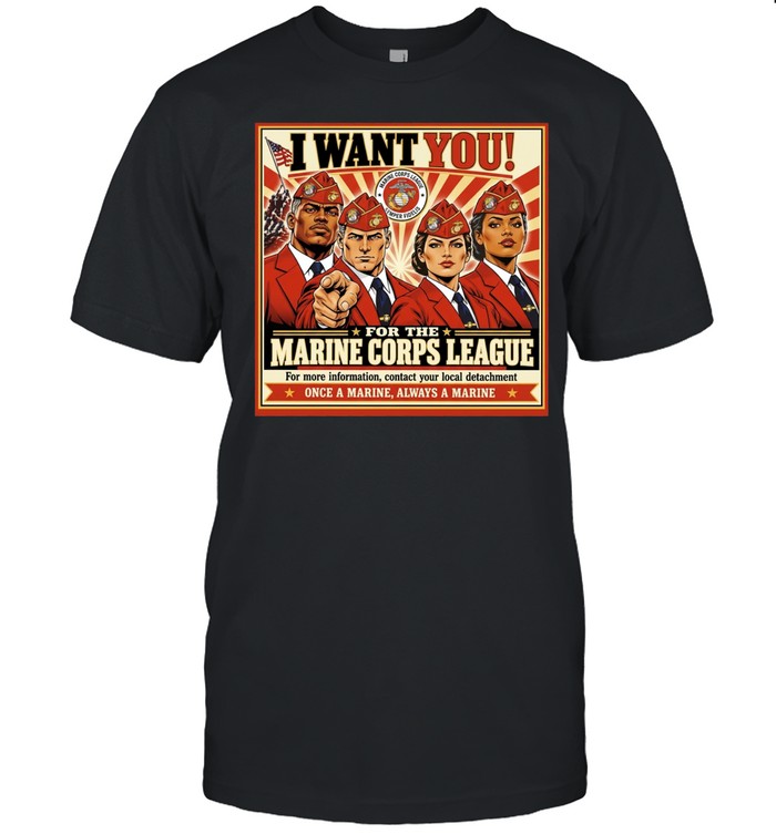 I Want You for the Marine Corps League Once a Marine Always a Marine Unisex T-Shirt