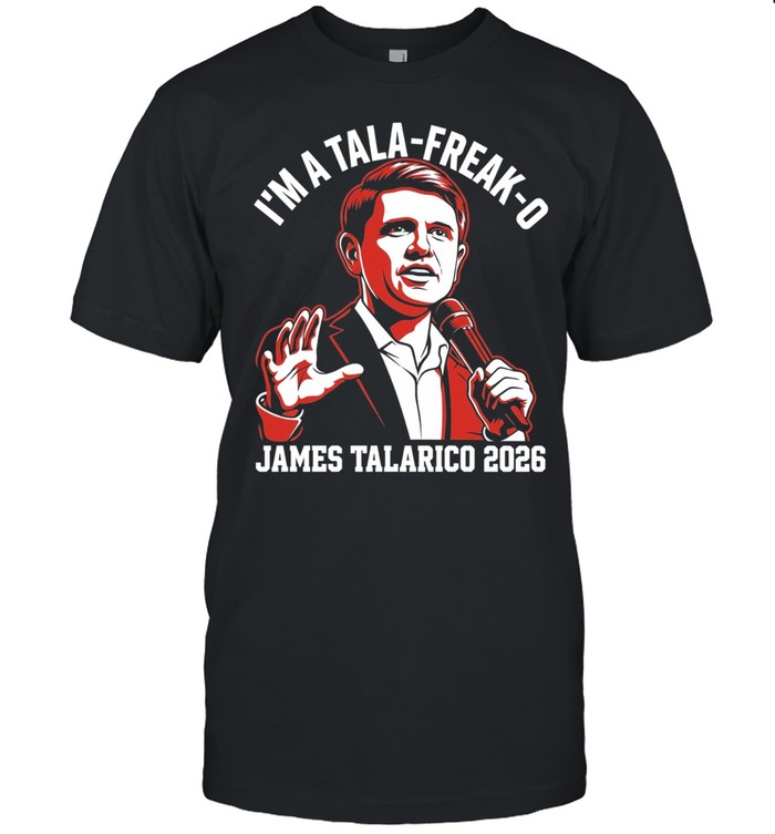 I’m a Tala Freak O James Talarico 2026 Unisex T-Shirt